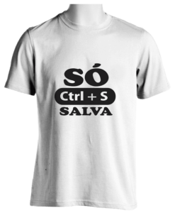Camiseta personalizada, sÓ ctrl + s salva – cod 1831