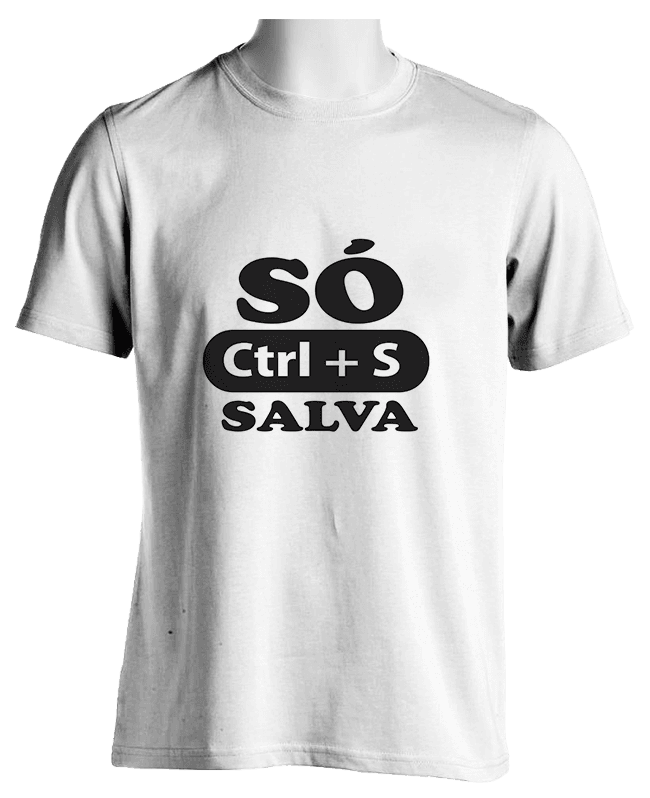 Camiseta personalizada, sÓ ctrl + s salva – cod 1831
